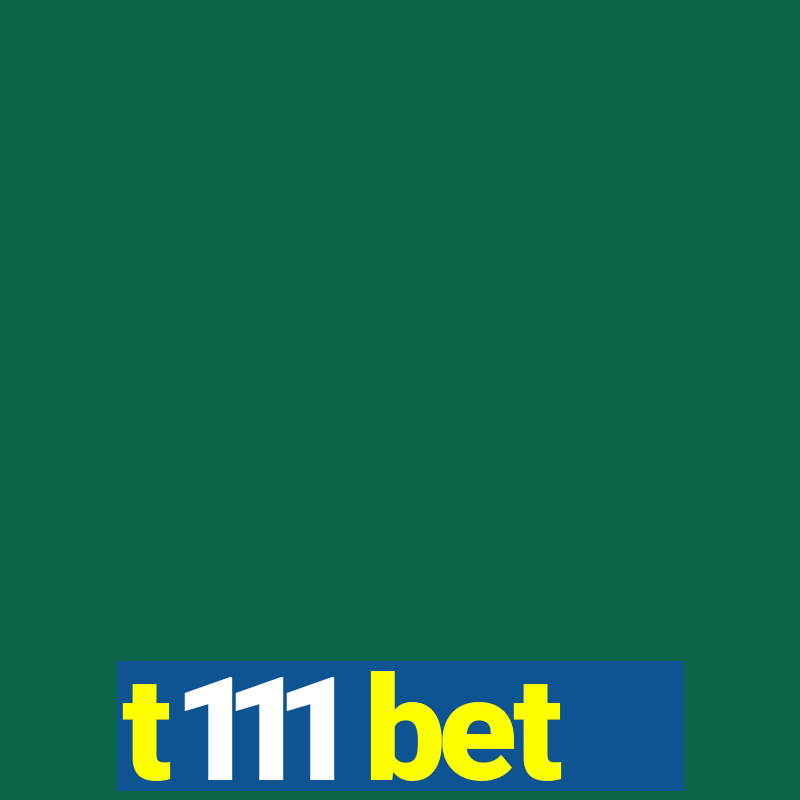 t111 bet