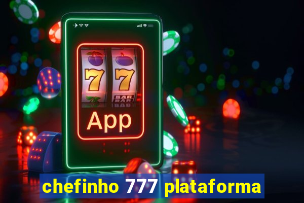 chefinho 777 plataforma