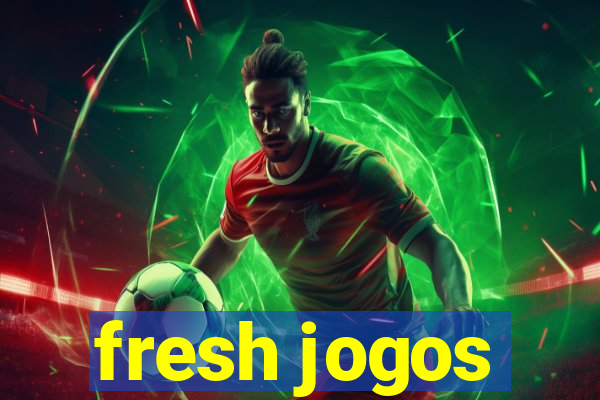 fresh jogos