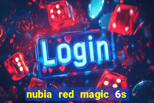 nubia red magic 6s pro antutu