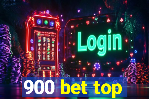 900 bet top