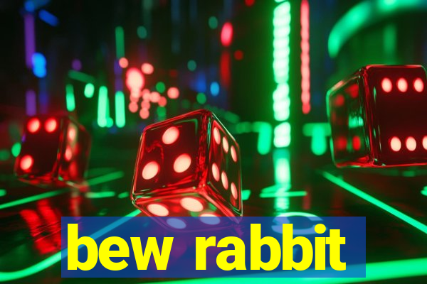 bew rabbit