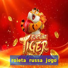 roleta russa jogo como funciona