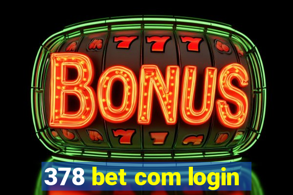 378 bet com login