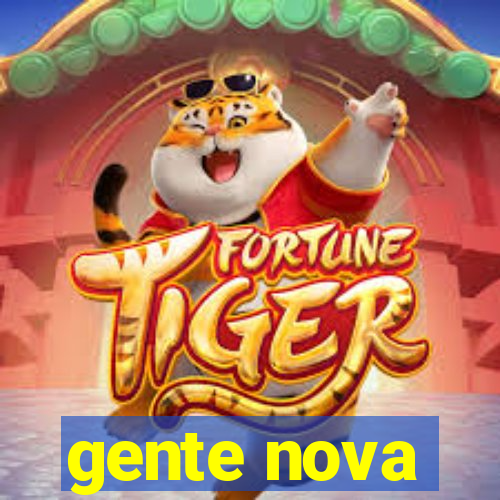 gente nova