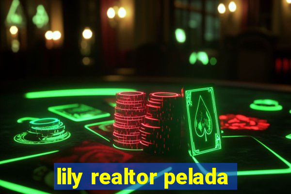 lily realtor pelada