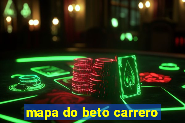 mapa do beto carrero