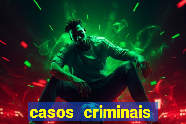 casos criminais para resolver