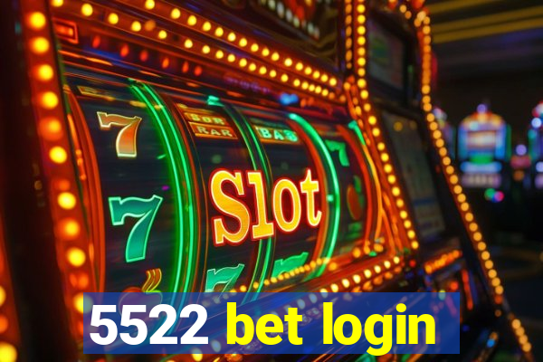 5522 bet login