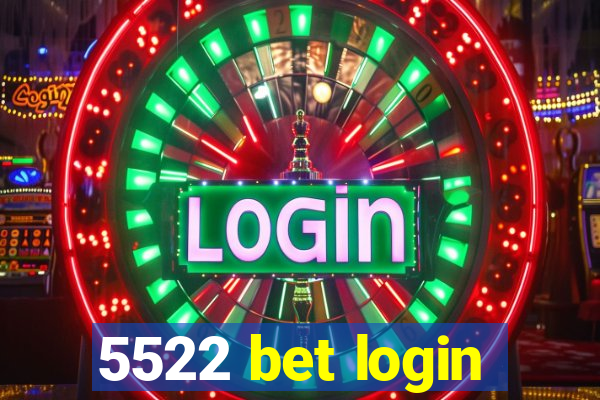 5522 bet login