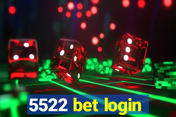 5522 bet login