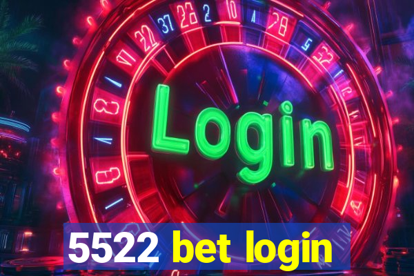 5522 bet login