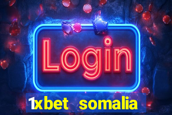 1xbet somalia download 2024