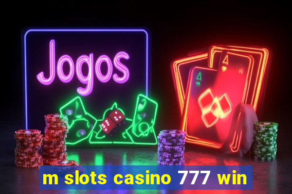 m slots casino 777 win