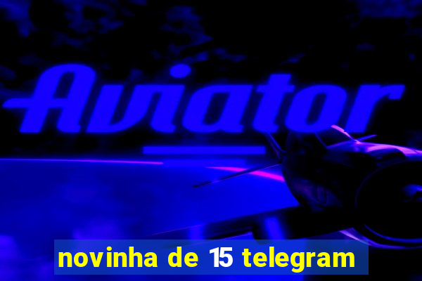 novinha de 15 telegram