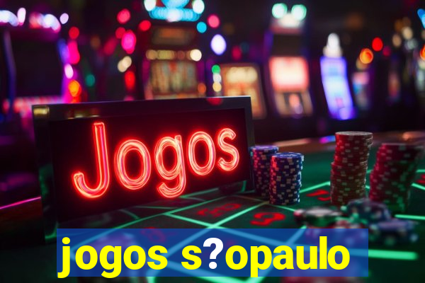 jogos s?opaulo