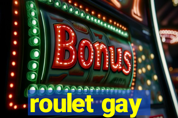 roulet gay