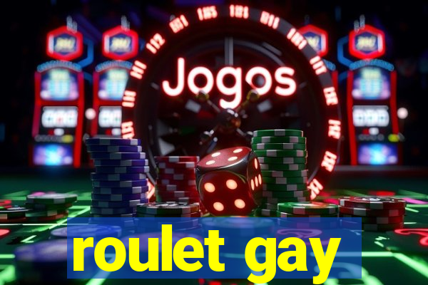 roulet gay