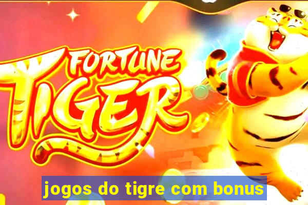 jogos do tigre com bonus