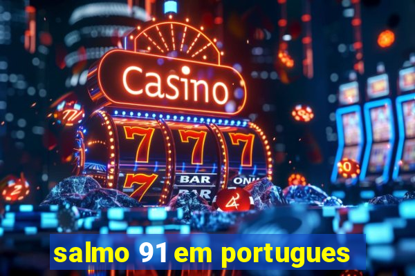 salmo 91 em portugues