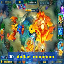 10 dollar minimum deposit casino