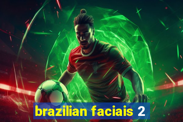 brazilian faciais 2