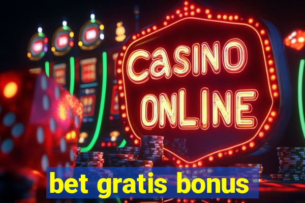 bet gratis bonus