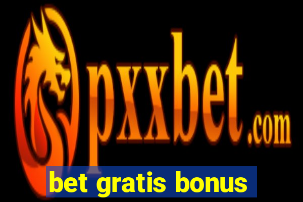 bet gratis bonus