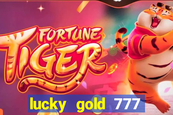 lucky gold 777 paga mesmo