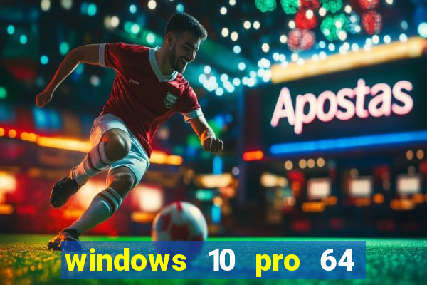 windows 10 pro 64 bits iso