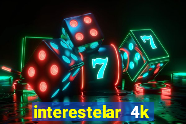 interestelar 4k dublado download