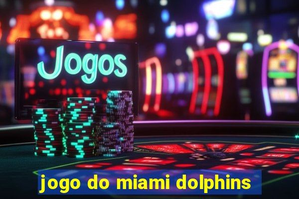 jogo do miami dolphins