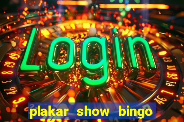 plakar show bingo ao vivo