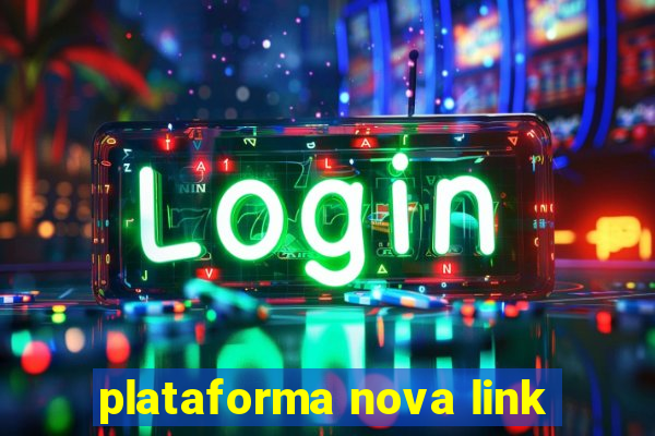 plataforma nova link