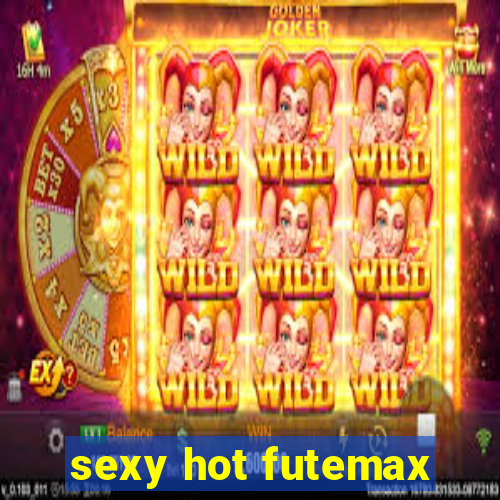 sexy hot futemax