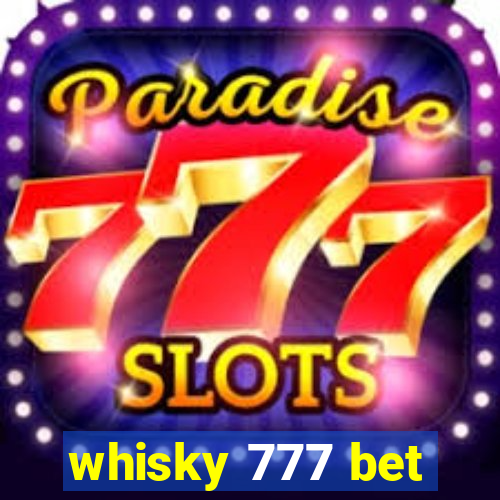 whisky 777 bet