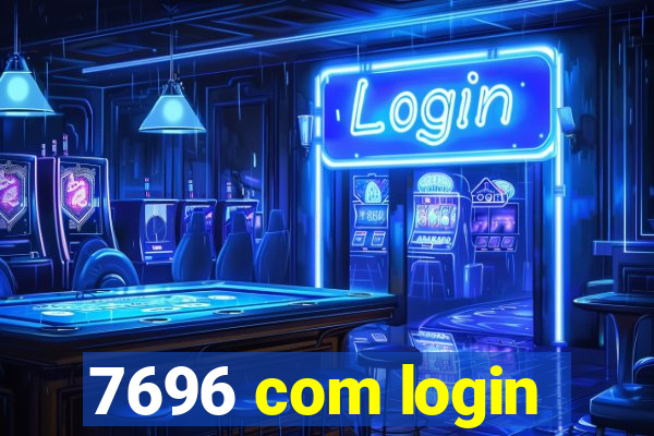 7696 com login