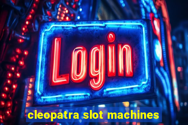 cleopatra slot machines