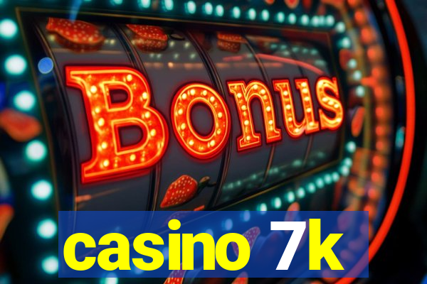 casino 7k