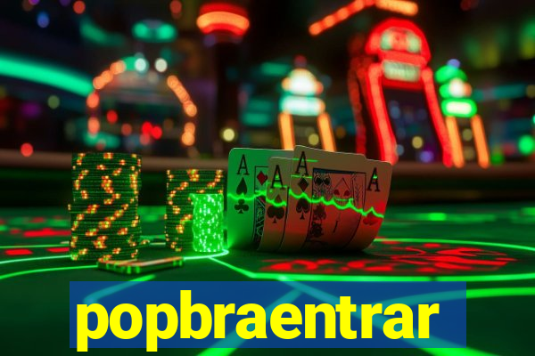 popbraentrar