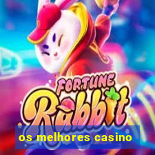 os melhores casino