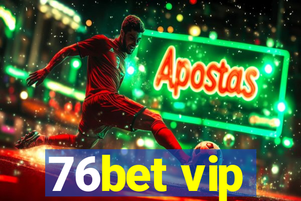 76bet vip