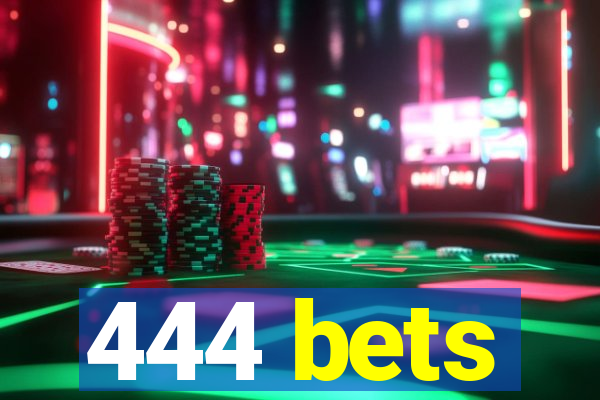 444 bets