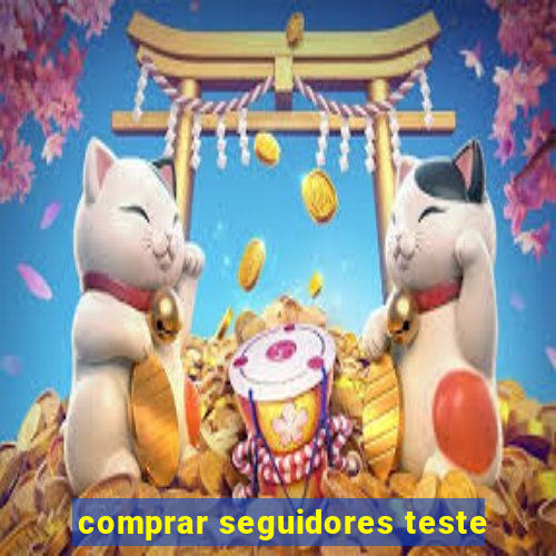 comprar seguidores teste