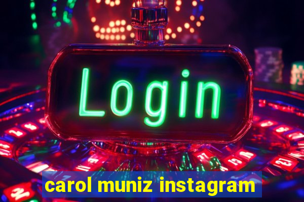 carol muniz instagram