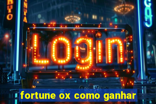 fortune ox como ganhar