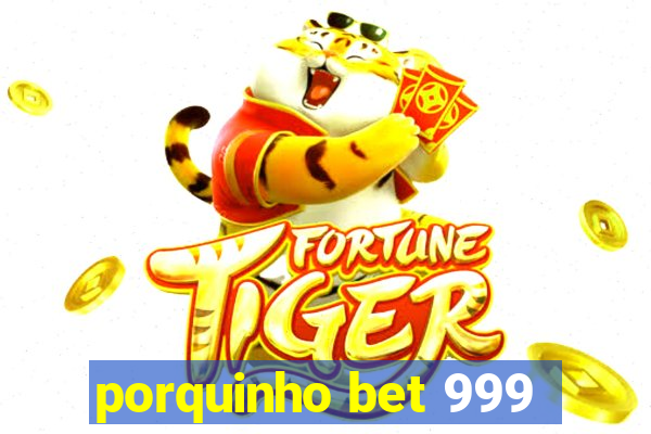 porquinho bet 999