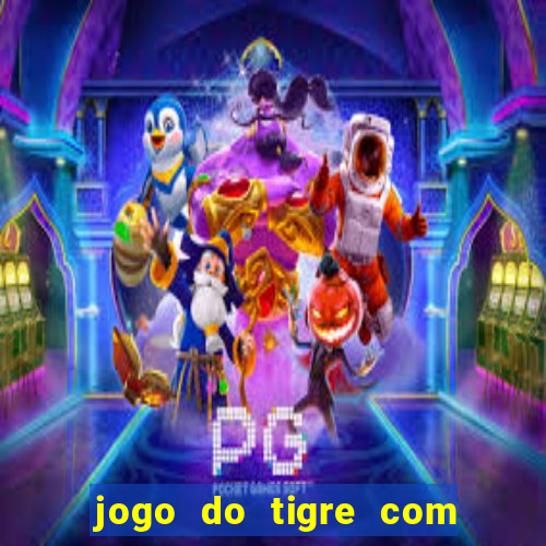 jogo do tigre com rodada gratis