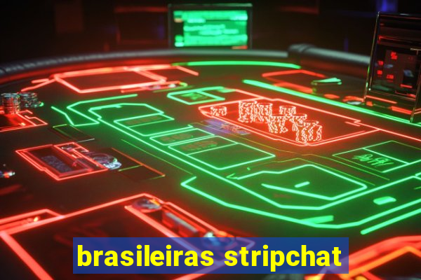 brasileiras stripchat