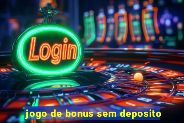 jogo de bonus sem deposito